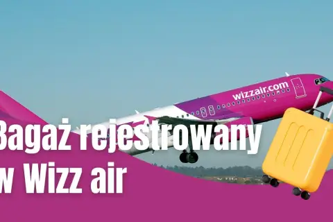 Bagaż rejestrowany WizzAir - co można przewozić i czego unikać