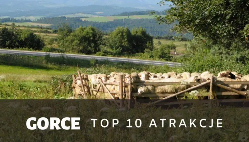 Najciekawsze atrakcje Gorców, które musisz zobaczyć w górach